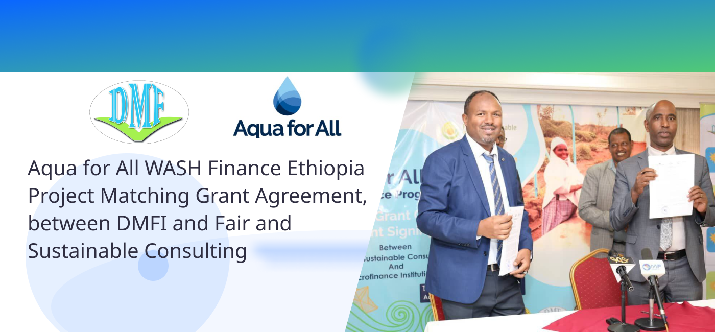 Aqua for All WASH Finance Ethiopia Project Matching Grant Agreement Signed
